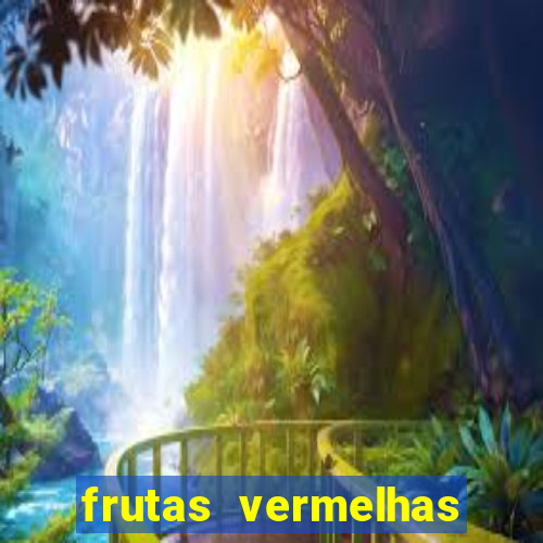 frutas vermelhas nomes e fotos